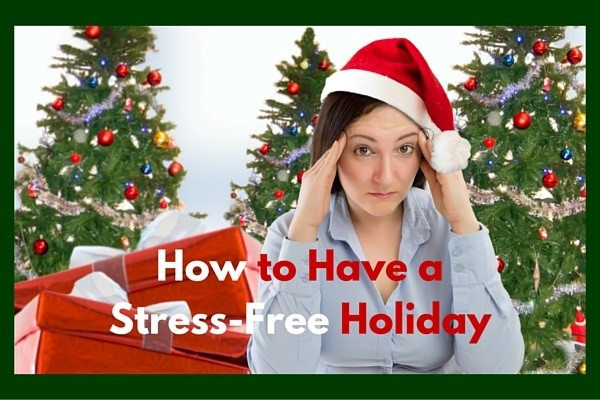 How To Have A Stress-Free Holiday