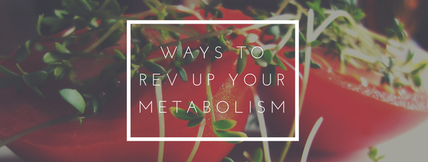 How to Rev Up Your Metabolism