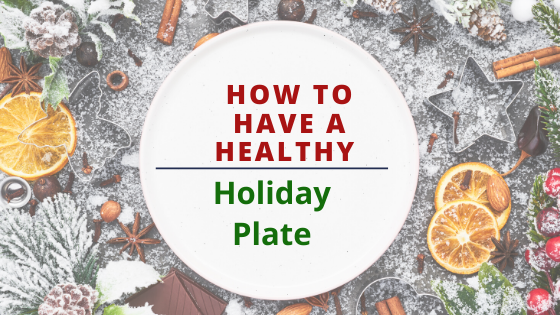 How To Have a Healthy Holiday Plate