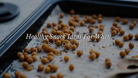 8 Healthy Snack Ideas When You’re On the Go