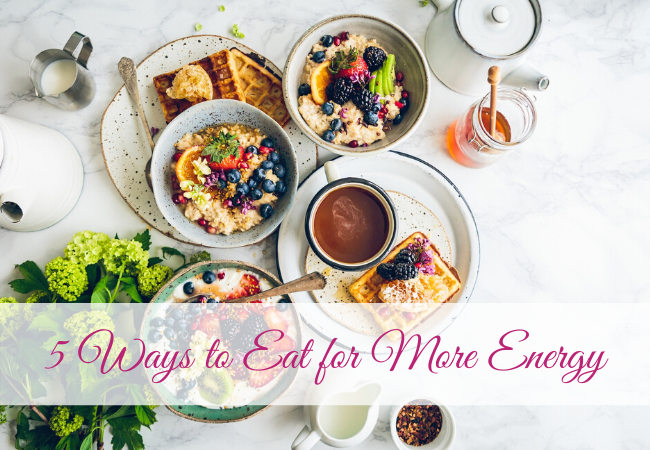 5 Ways to Eat for More Energy