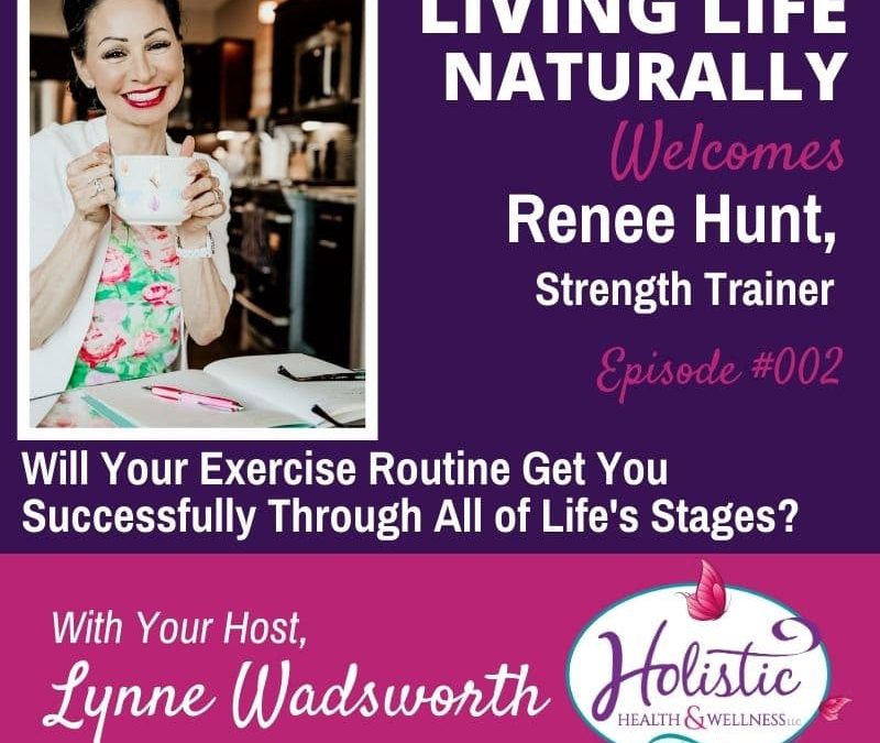 Episode 2 – Renee Hunt – Will Your Exercise Routine Get You Through All Stages of Life