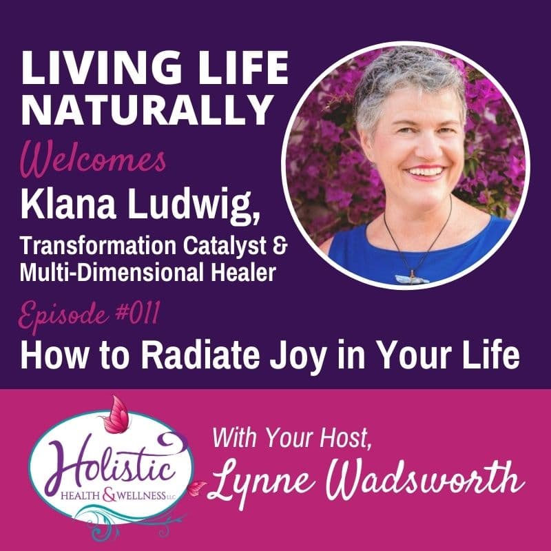 Episode 11 – Klana Ludwig: How to Radiate Joy in Your Life