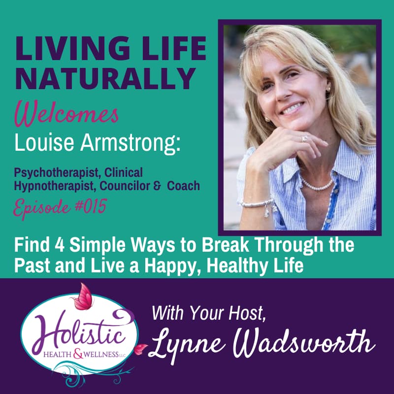 Episode 15 - Louise Armstrong: Find 4 Simple Ways to Break Through the ...