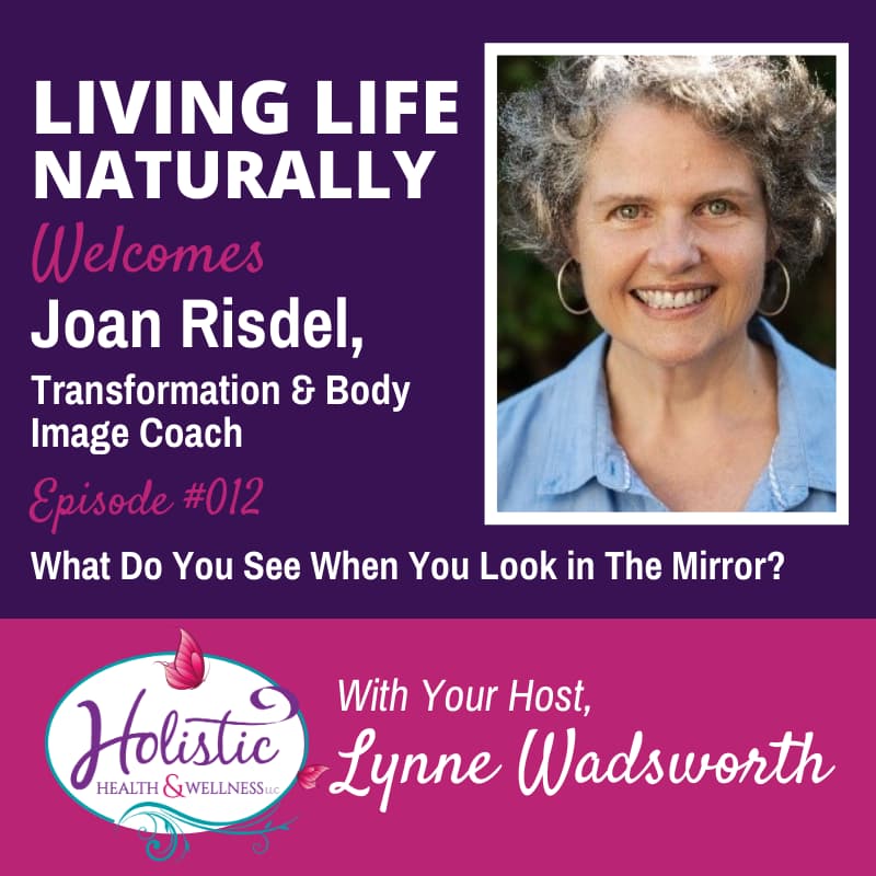 Episode 12 – Joan Risdel: What Do You See When You Look in The Mirror?