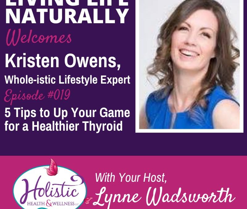 Episode 19 – Kristen Owens: 5 Tips to Up Your Game for a Healthier Thyroid