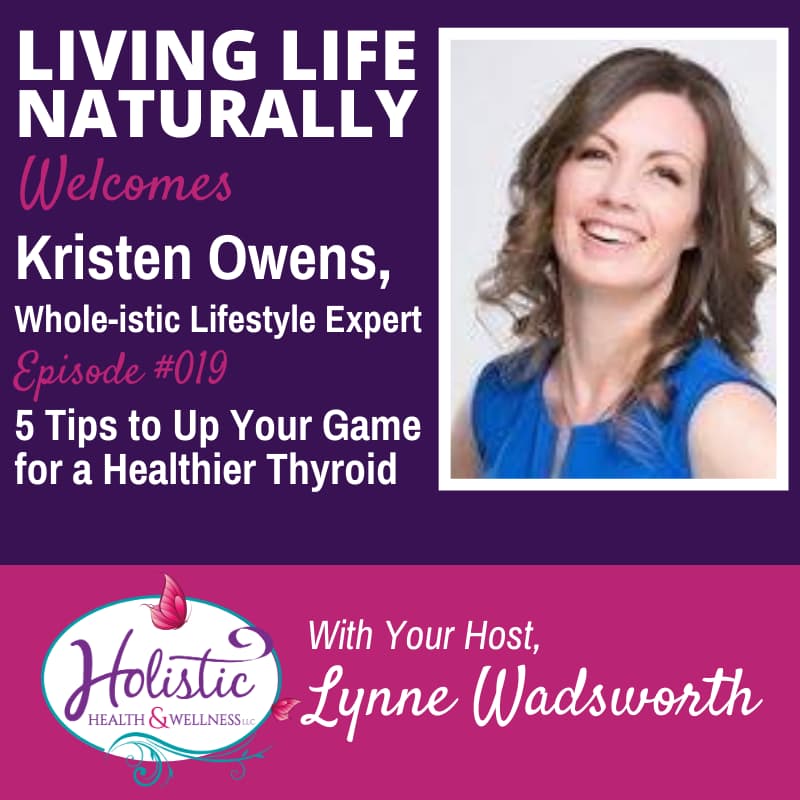 Episode 19 – Kristen Owens: 5 Tips to Up Your Game for a Healthier Thyroid