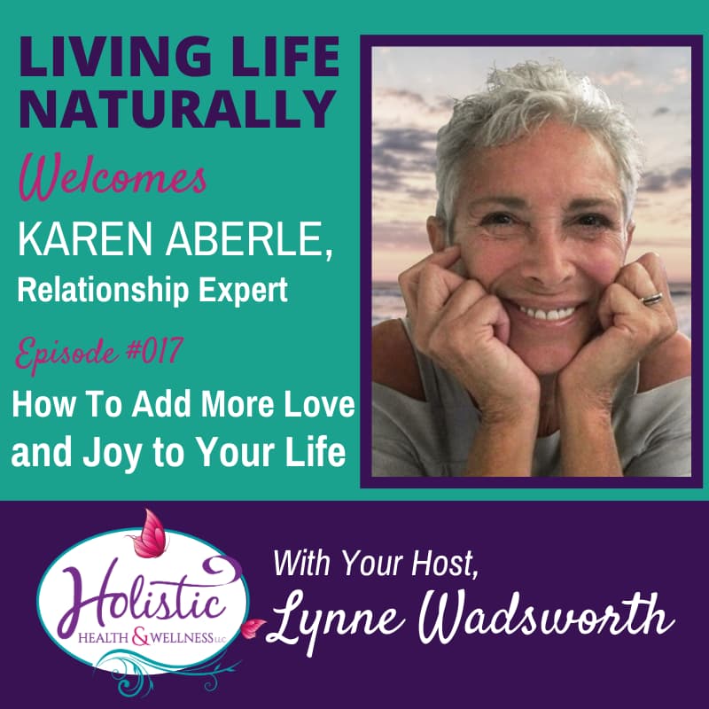Episode 17 – Karen Aberle: How You Can Find More Love and Satisfaction In Your Life