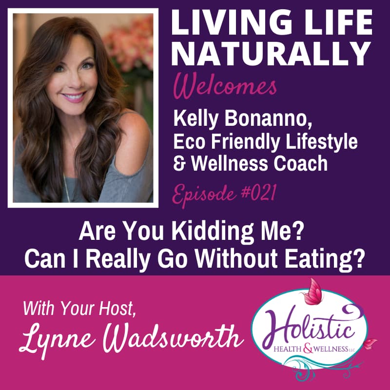 Episode 21 – Kelly Bonanno: Are You Kidding Me? Can I Really Go Without Eating?