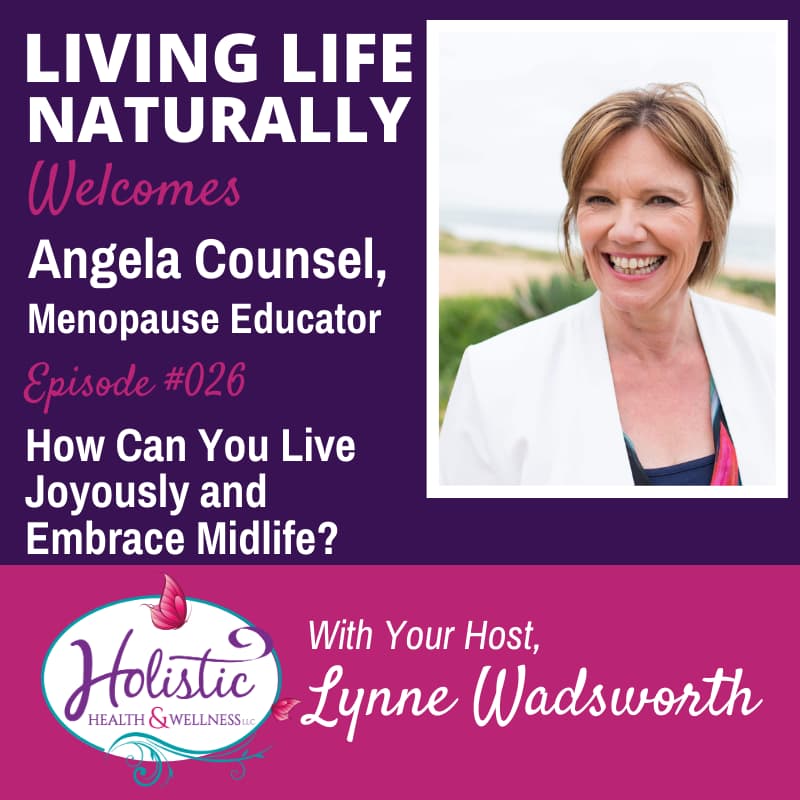 Episode 26 – Angela Counsel: How Can You Live Joyously and Embrace Midlife?