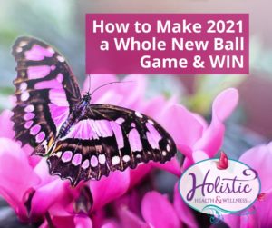 How to Make 2021 a Whole New Ball Game & WIN