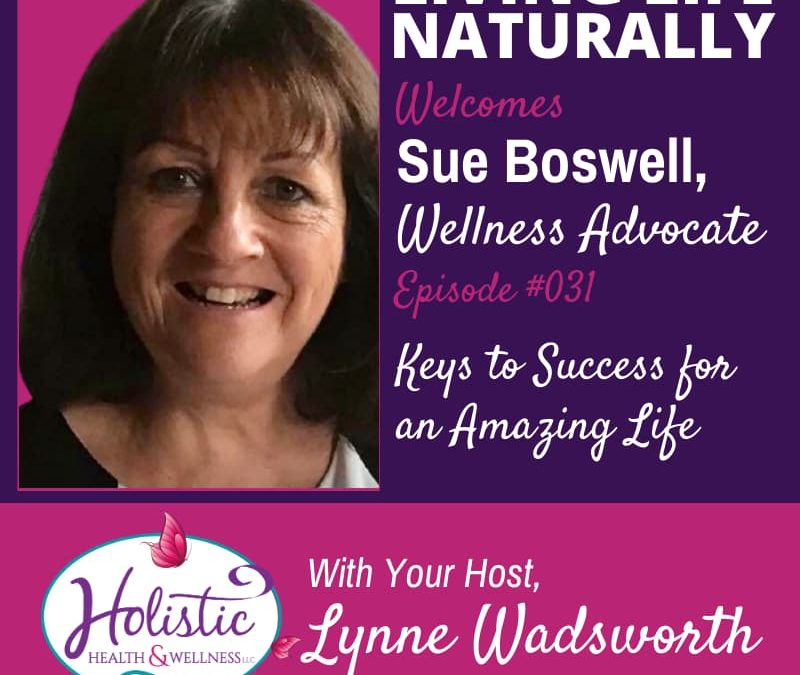 Episode 31 – Sue Boswell: Keys to Success for an Amazing Life