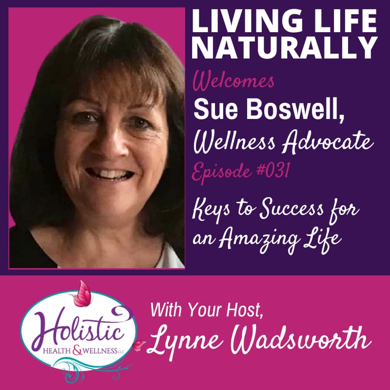 Episode 31 – Sue Boswell: Keys to Success for an Amazing Life
