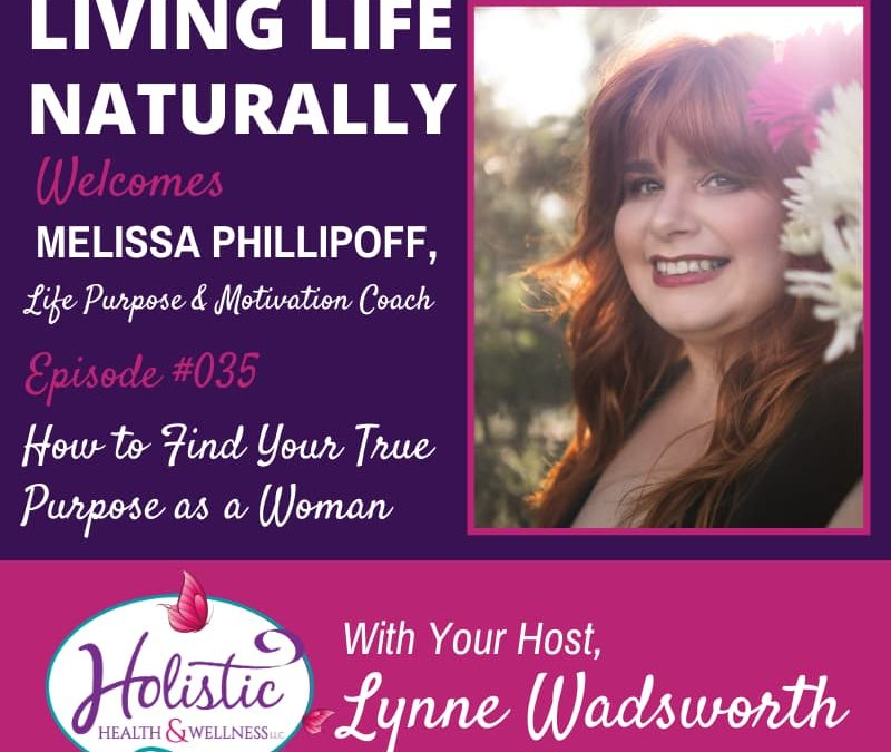 Episode 35 – Melissa Phillipoff: How to Find Your True Purpose as a Woman