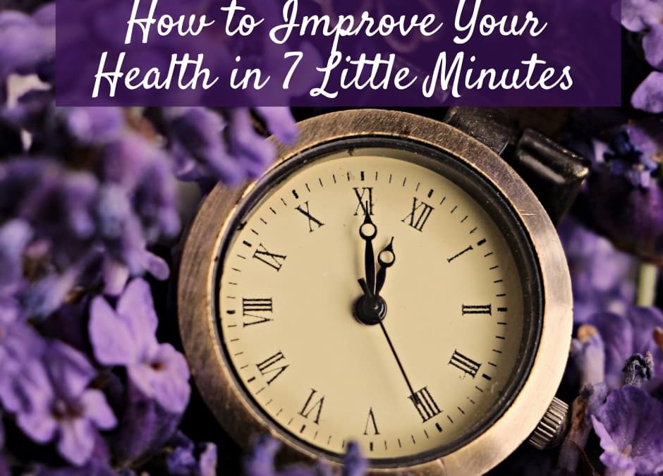 How to Improve Your Health In 7 Little Minutes