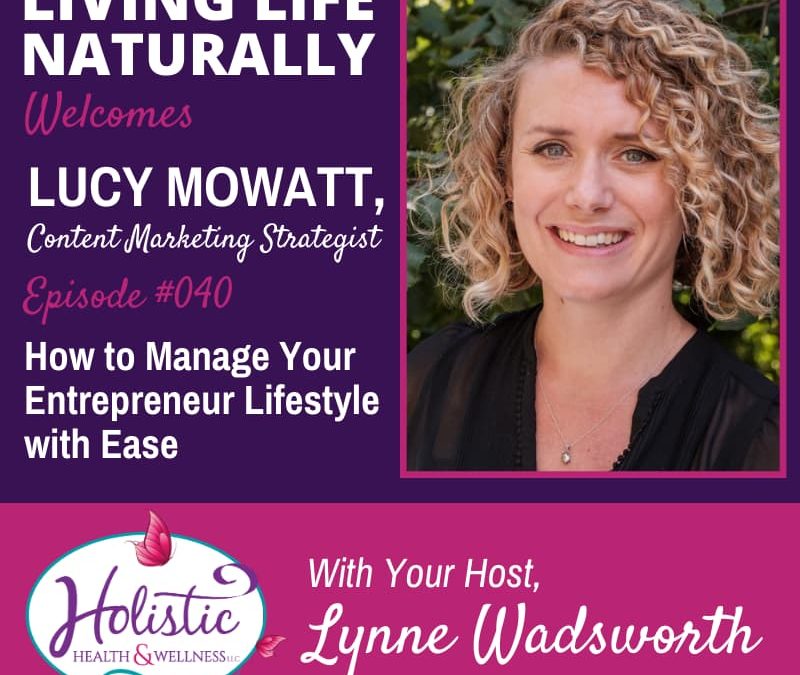 Episode 40 – Lucy Mowatt: How to Manage Your Entrepreneur Lifestyle With Ease