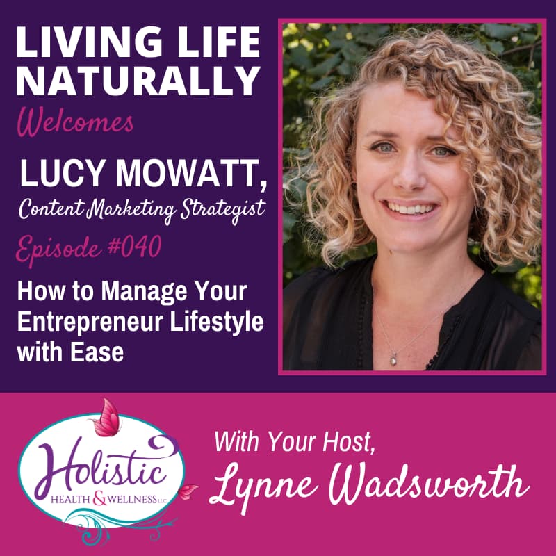 Episode 40 – Lucy Mowatt: How to Manage Your Entrepreneur Lifestyle With Ease