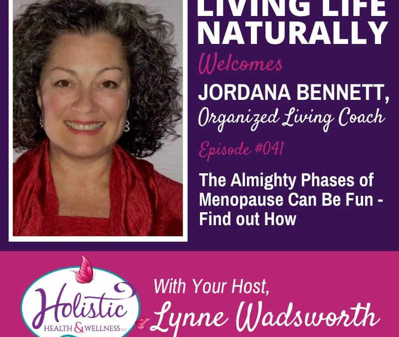 Episode 41 – Jordana Bennett: The Almighty Phases of Menopause Actually Can Be Fun – Find out How