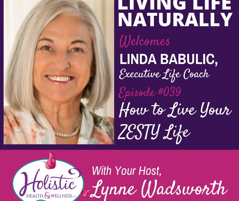 Episode 39 – Linda Babulic: How to Live Your ZESTY Life