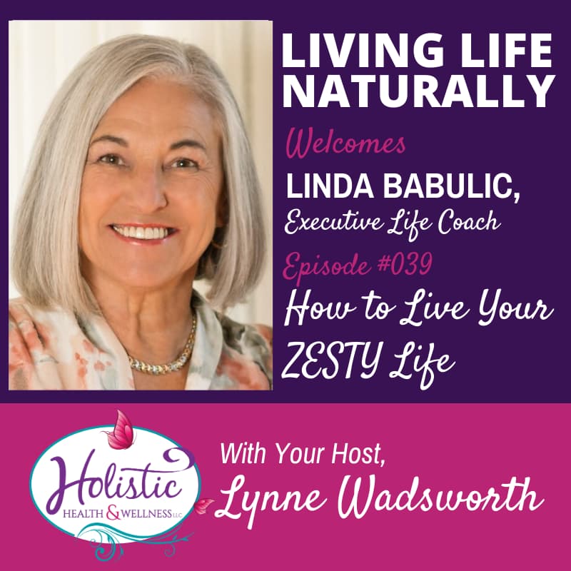 Episode 39 – Linda Babulic: How to Live Your ZESTY Life