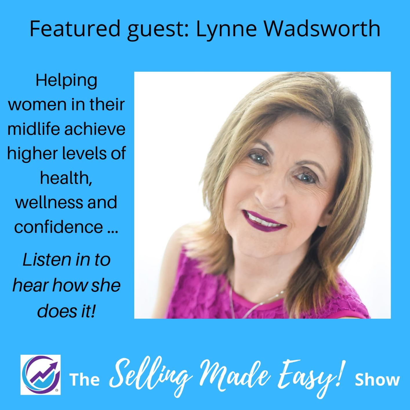 Lynne Wadsworth : On the Selling Made Easy Podcast with Wendy Vaughn