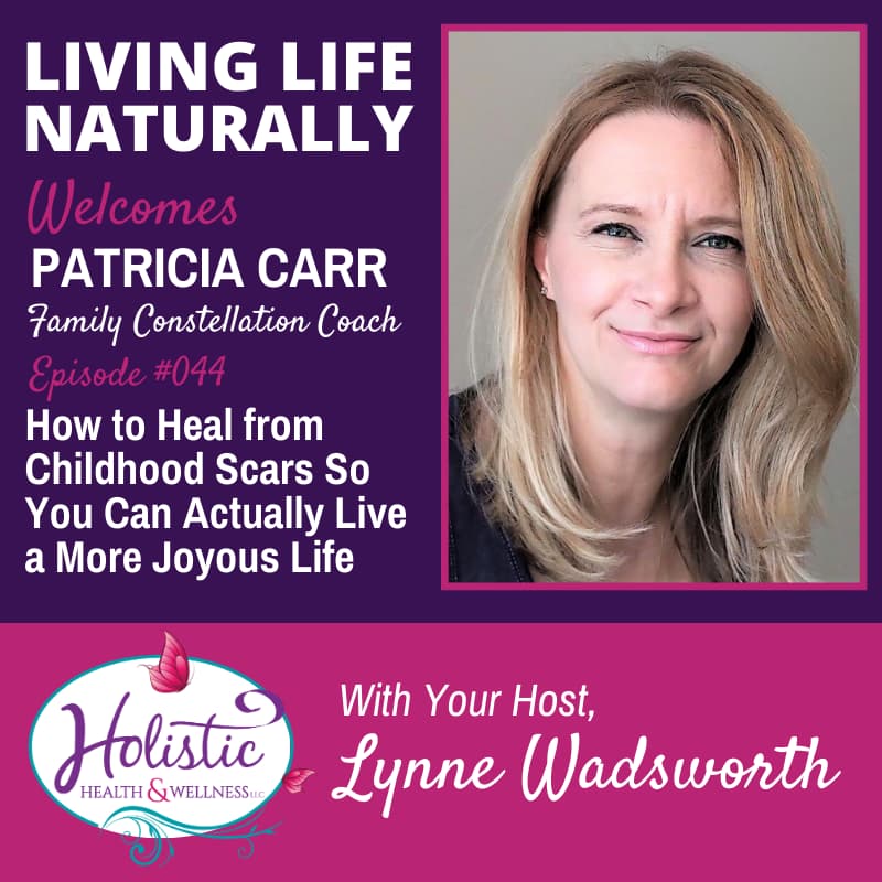 Episode 44 - Patricia Carr : How to Heal from Childhood Scars So You ...