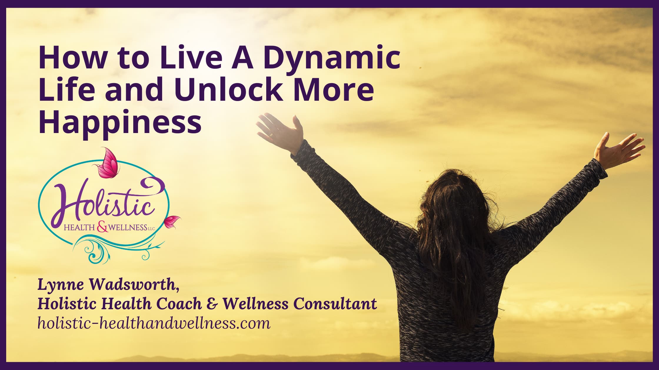 How to Live A Dynamic Life and Unlock More Happiness