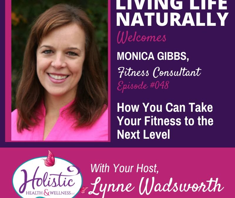 Episode 49 – Monica Gibbs : How You Can Take Your Fitness to the Next Level