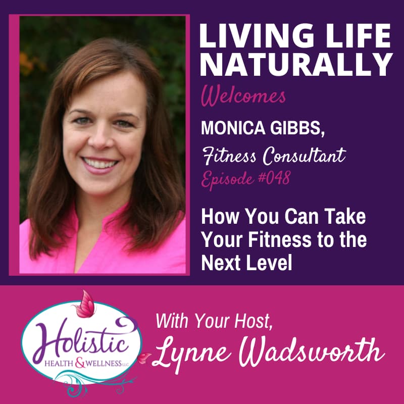 Episode 49 – Monica Gibbs : How You Can Take Your Fitness to the Next Level
