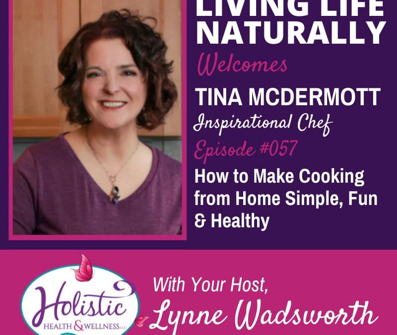 Episode 57 – Tina McDermott : How to Make Cooking from Home Simple, Fun & Healthy