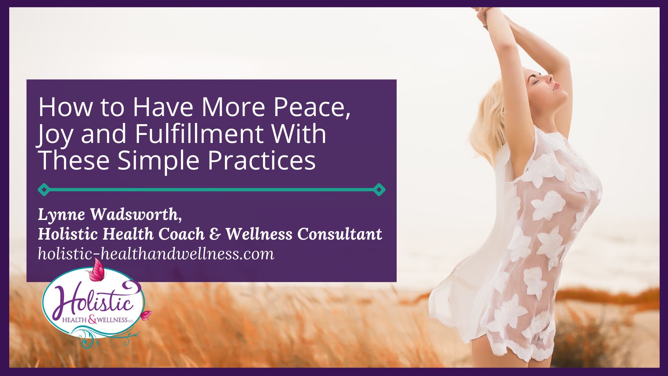 How to Have More Peace, Joy and Fulfillment With These Simple Practices