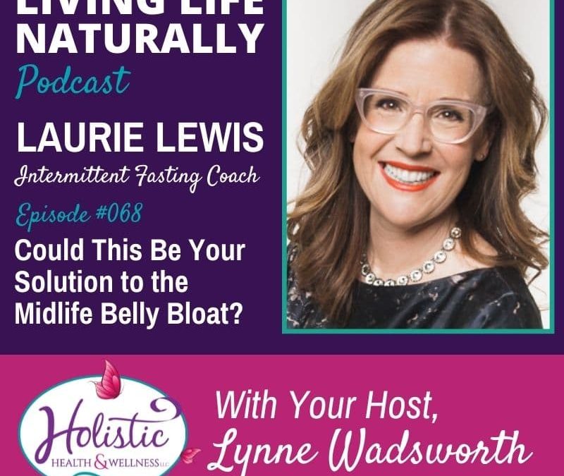 Episode 69 – Laurie Lewis:Could This Be Your Solution to the Midlife Belly Bloat?