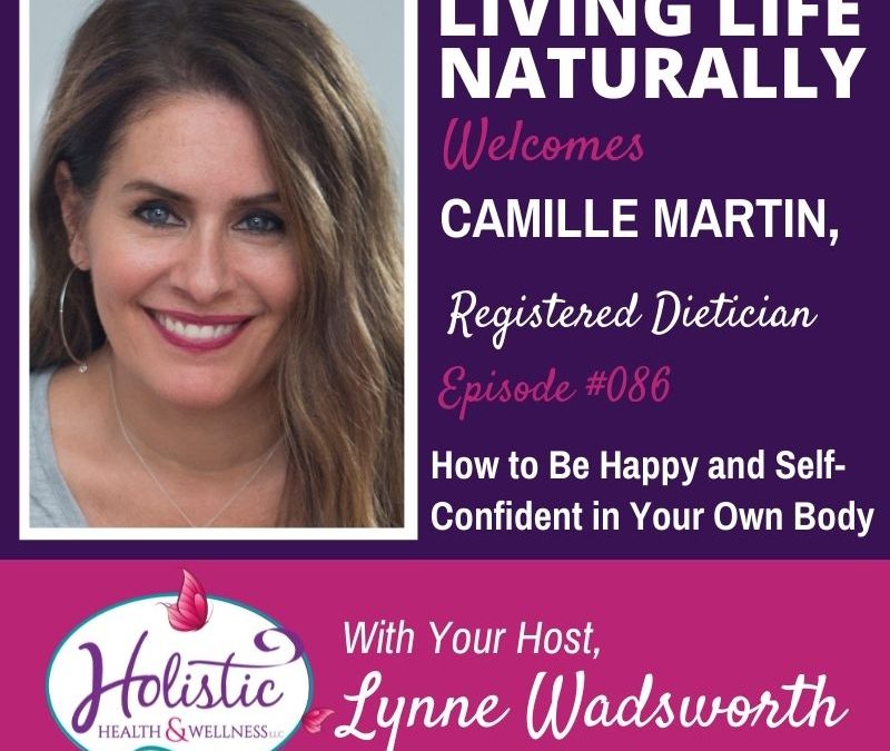 Episode 86 – Camille Martin:  How to Be Happy & Self-Confident in Your Own Body