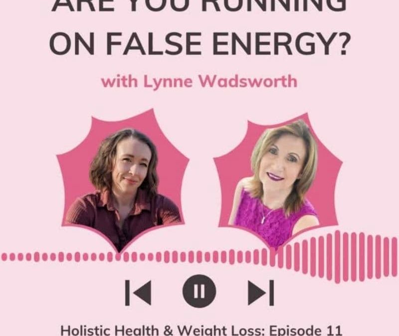 The Samantha Kasbrick Podcast Hosts Lynne Wadsworth: Are You Running on False Energy?