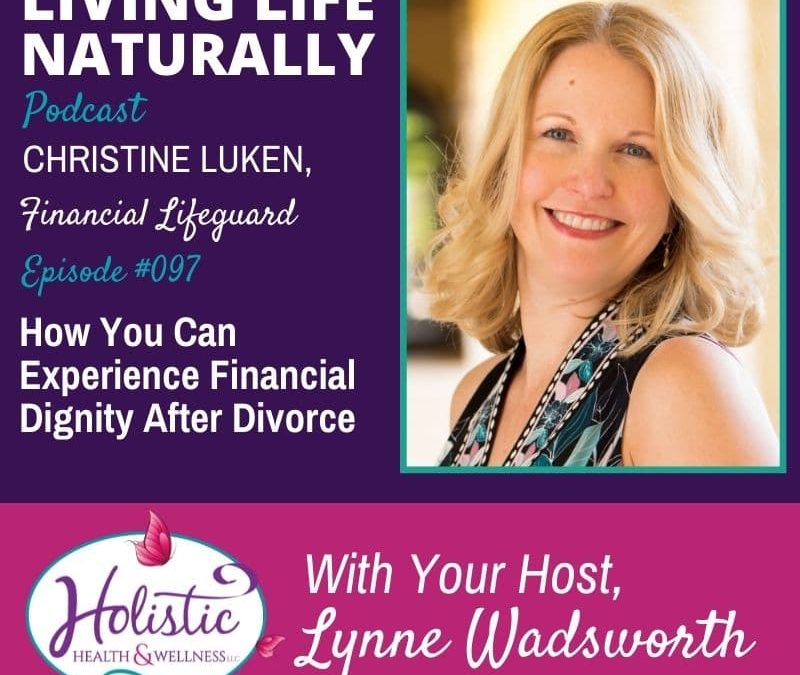 Episode 97 – Christine Luken: How You Can Experience Financial Dignity After Divorce