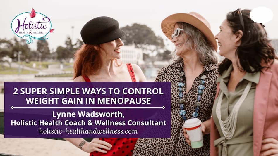 2 Super Simple Ways to Control Weight Gain Menopause