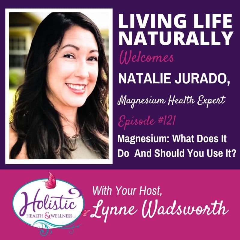 Episode 121 - Natalie Jurado: Magnesium: What Does It Do and Should You ...