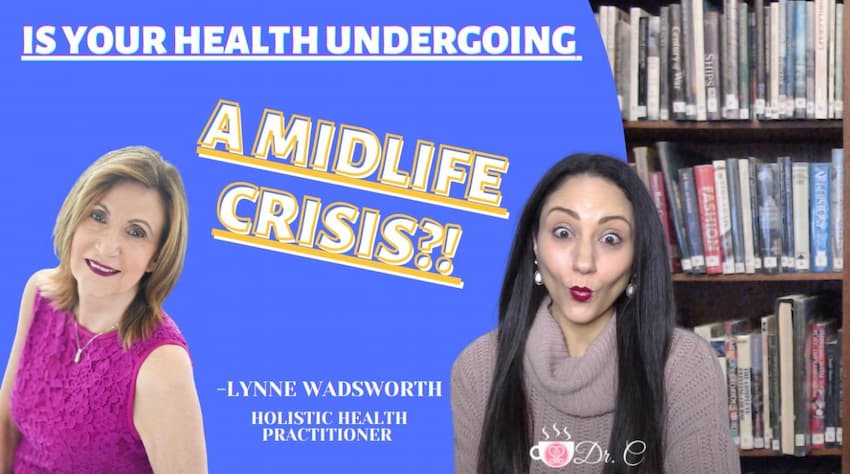 The Dr. Caroline Iscovitz Podcast Hosts Lynne Wadsworth: Is Your Health Undergoing a Midlife Crisis?