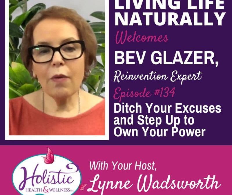 Episode 134 – Beverley Glazer: Ditch Your Excuses and Step Up to Own Your Power