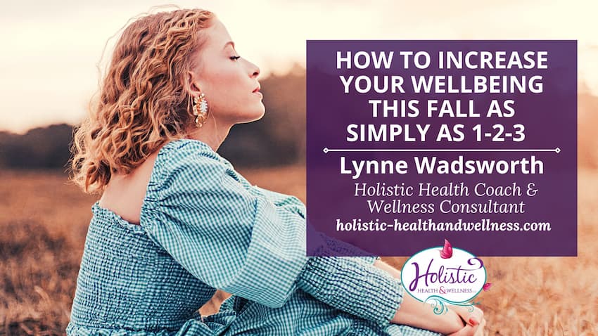 How to Increase Your Wellbeing This Fall As Simply As 1-2-3