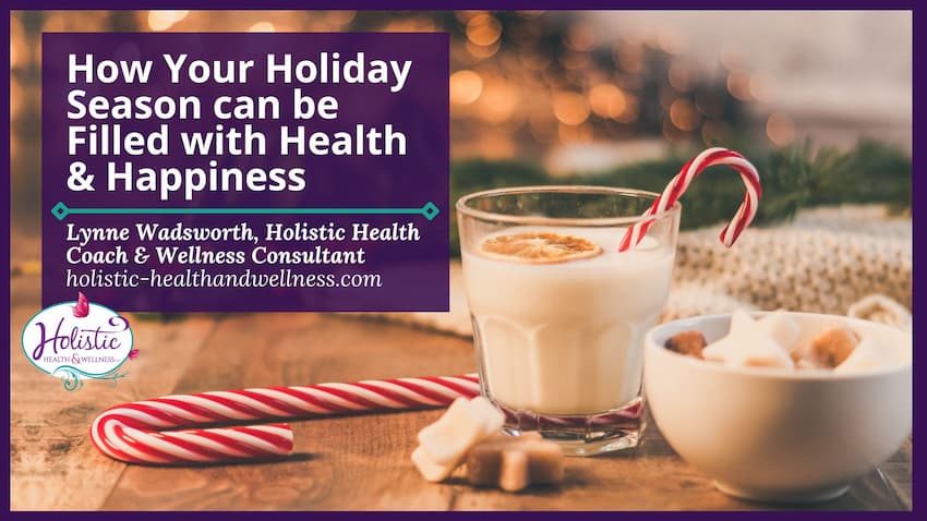 How Your Holiday Season Can Be Filled With Health & Happiness