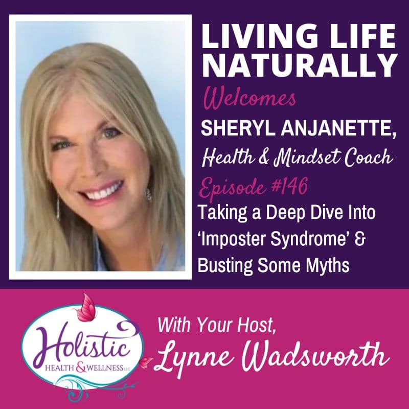 Episode 146 –  Sheryl Anjanette:  Taking a Deep Dive Into ‘Imposter Syndrome’ and Busting Some Myths