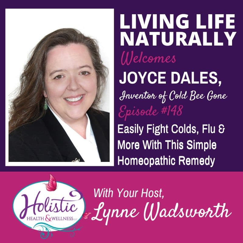 Episode 148 –  Joyce Dales:  How to Easily Fight Colds, Flu, Allergies & More With This Simple Homeopathic Remedy