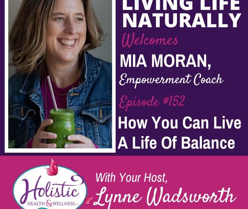 Episode 152 –  Mia Moran:  How You Can Live a Life of Perfect Balance