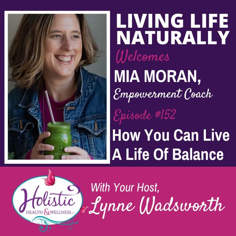 Episode 152 –  Mia Moran:  How You Can Live a Life of Perfect Balance