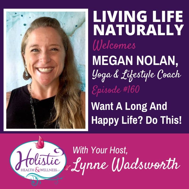 Episode 160 –  Megan Nolan:  Want A Long And Happy Life? Do This!