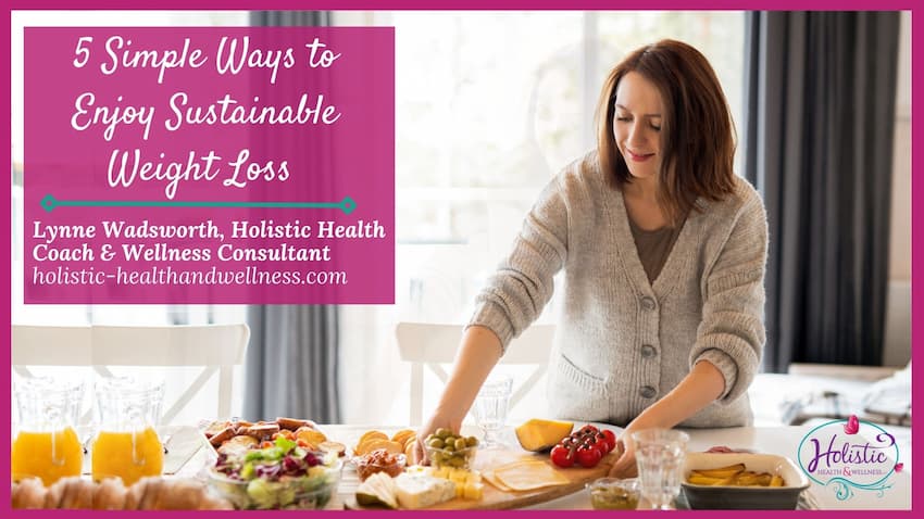 5 Simple Ways to Enjoy Sustainable Weight Loss