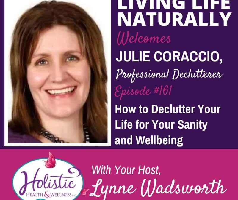 Episode 161 –  Julie Corracio: How to Declutter Your Life for Your Sanity and Wellbeing