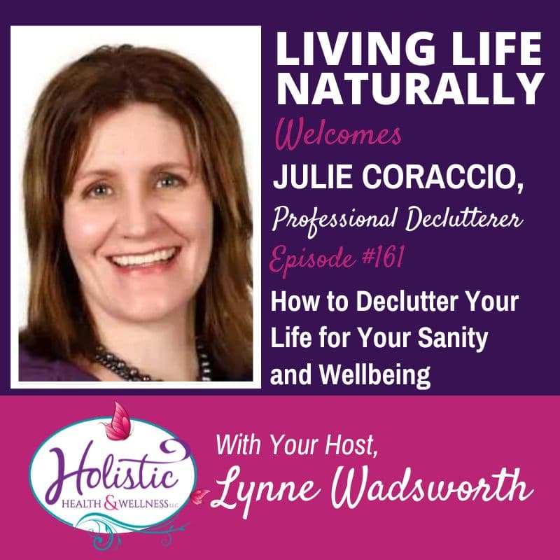 Episode 161 –  Julie Corracio: How to Declutter Your Life for Your Sanity and Wellbeing