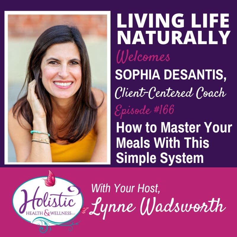 Episode 166:  Sophia DeSantis – How to Master Your Meals With This Simple System